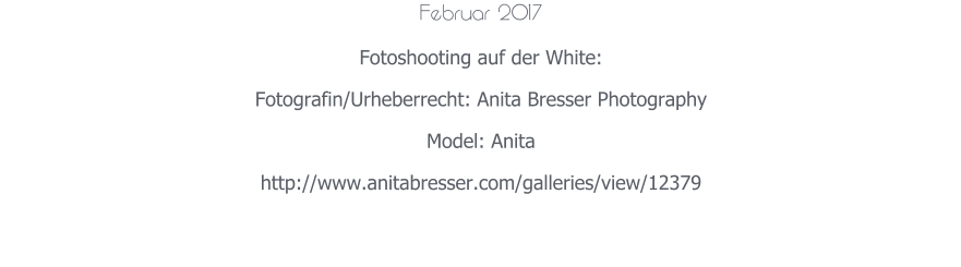 Februar 2017 Fotoshooting auf der White:  Fotografin/Urheberrecht: Anita Bresser Photography Model: Anita  http://www.anitabresser.com/galleries/view/12379